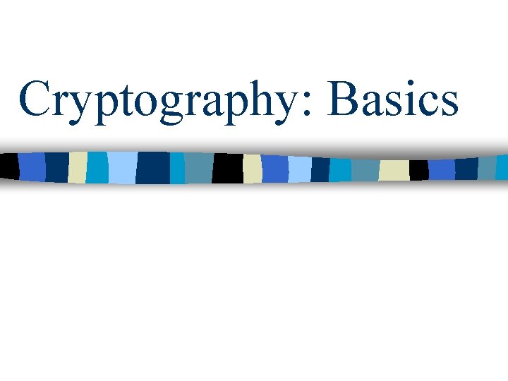 Cryptography: Basics 