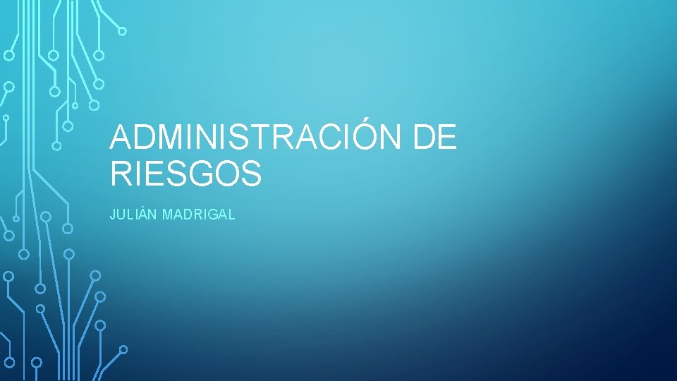 ADMINISTRACIÓN DE RIESGOS JULIÁN MADRIGAL 