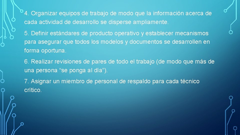 4. Organizar equipos de trabajo de modo que la información acerca de cada actividad