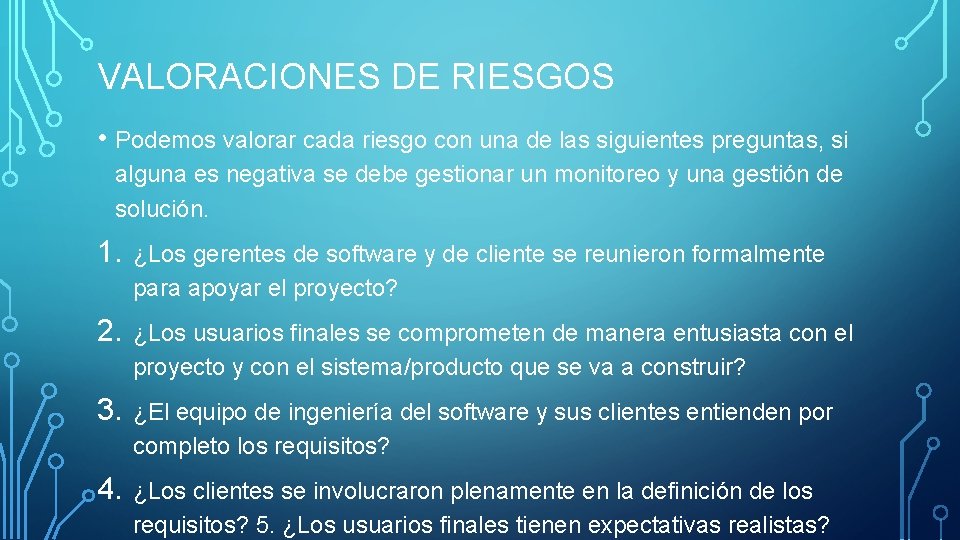 VALORACIONES DE RIESGOS • Podemos valorar cada riesgo con una de las siguientes preguntas,