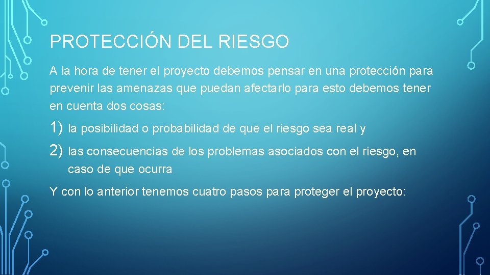 PROTECCIÓN DEL RIESGO A la hora de tener el proyecto debemos pensar en una