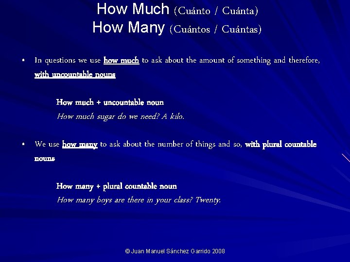 How Much (Cuánto / Cuánta) How Many (Cuántos / Cuántas) • In questions we