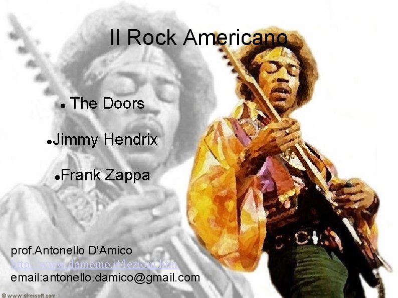 Il Rock Americano The Doors Jimmy Hendrix Frank Zappa prof. Antonello D'Amico http: //www.