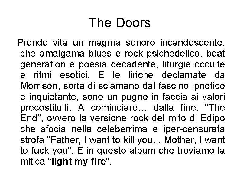 The Doors Prende vita un magma sonoro incandescente, che amalgama blues e rock psichedelico,