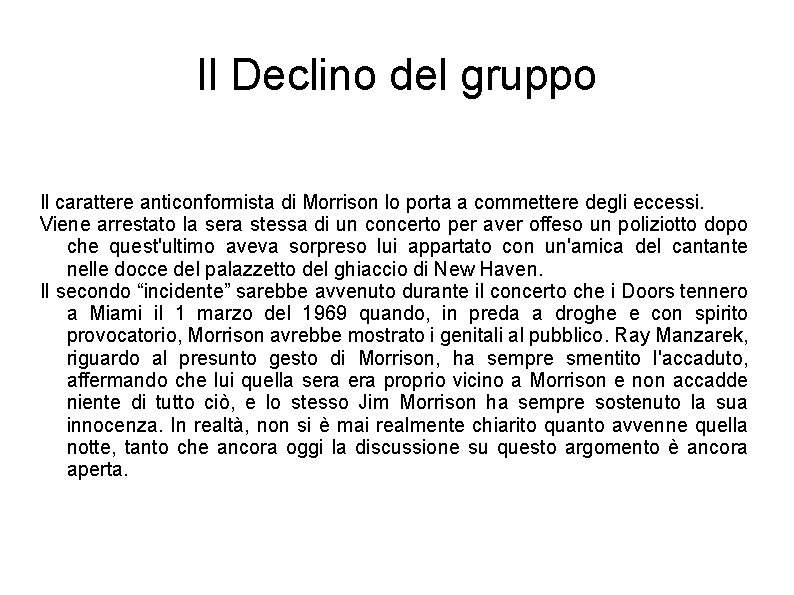 Il Declino del gruppo Il carattere anticonformista di Morrison lo porta a commettere degli