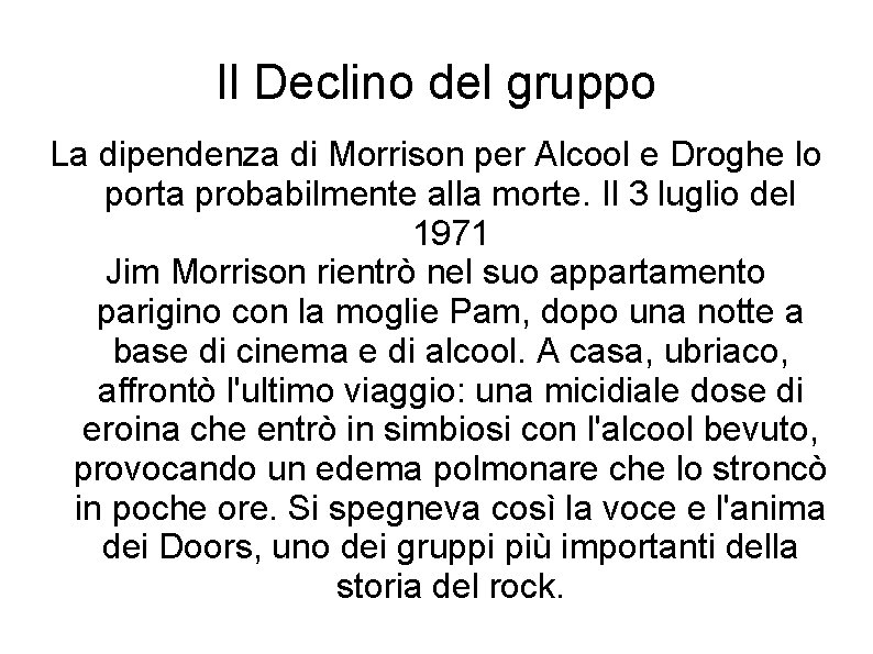 Il Declino del gruppo La dipendenza di Morrison per Alcool e Droghe lo porta