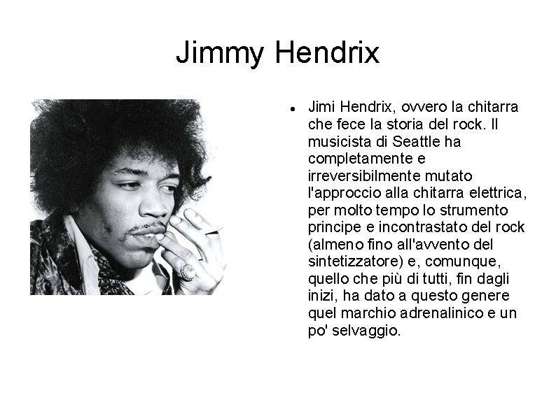 Jimmy Hendrix Jimi Hendrix, ovvero la chitarra che fece la storia del rock. Il