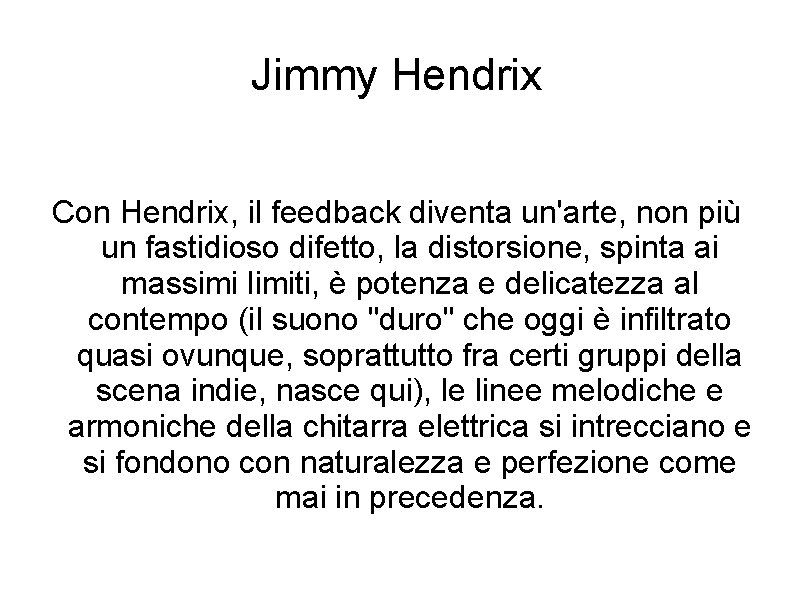 Jimmy Hendrix Con Hendrix, il feedback diventa un'arte, non più un fastidioso difetto, la