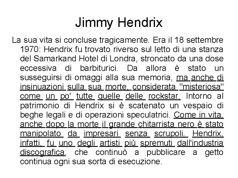 Jimmy Hendrix La sua vita si concluse tragicamente. Era il 18 settembre 1970: Hendrix