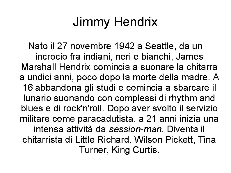 Jimmy Hendrix Nato il 27 novembre 1942 a Seattle, da un incrocio fra indiani,