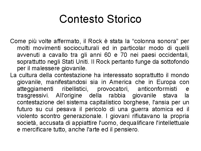 Contesto Storico Come più volte affermato, il Rock è stata la “colonna sonora” per