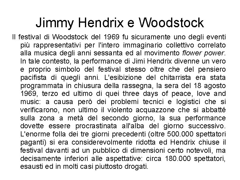 Jimmy Hendrix e Woodstock Il festival di Woodstock del 1969 fu sicuramente uno degli