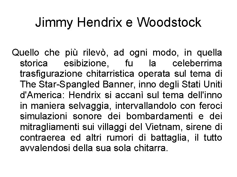 Jimmy Hendrix e Woodstock Quello che più rilevò, ad ogni modo, in quella storica