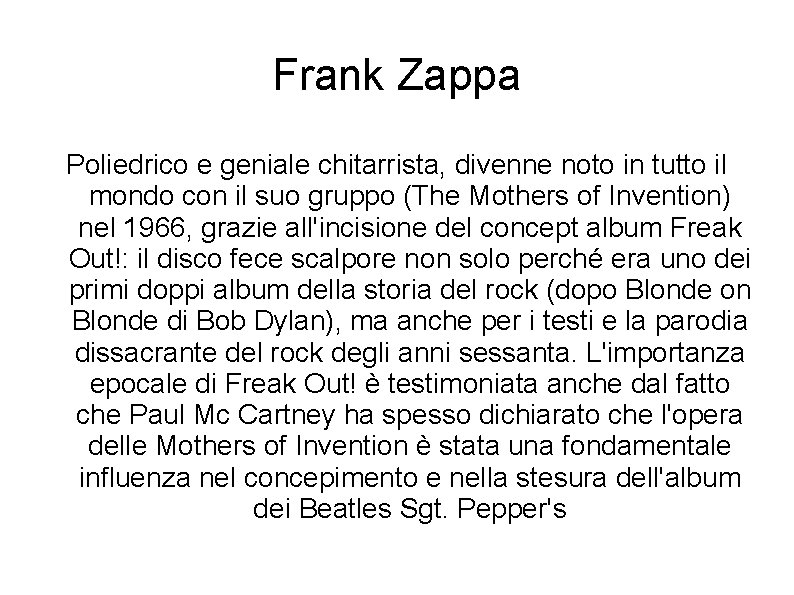 Frank Zappa Poliedrico e geniale chitarrista, divenne noto in tutto il mondo con il