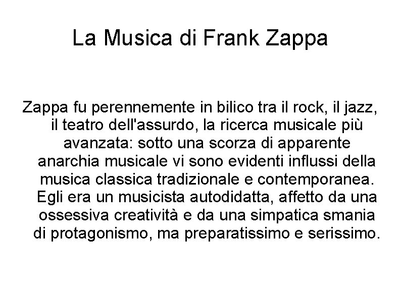 La Musica di Frank Zappa fu perennemente in bilico tra il rock, il jazz,