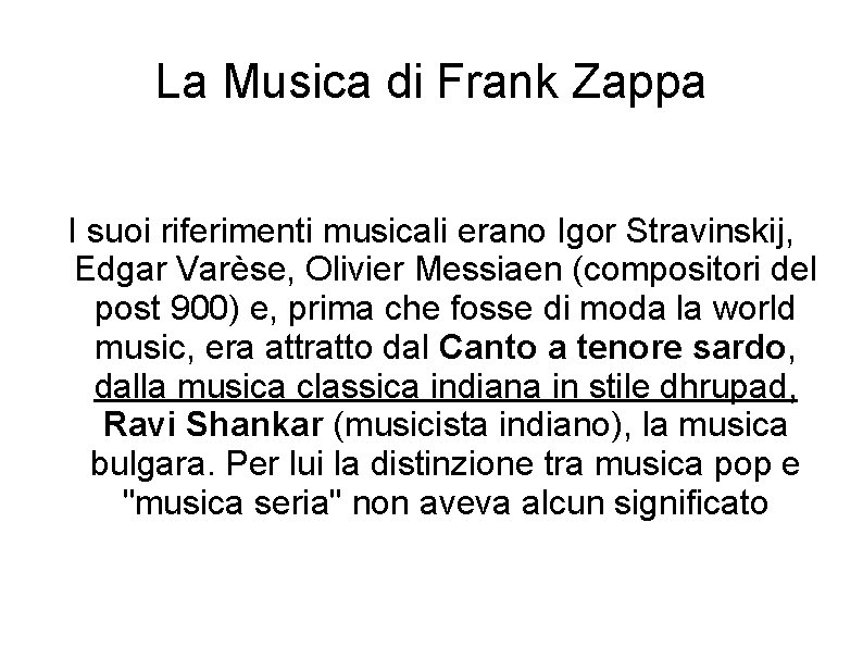 La Musica di Frank Zappa I suoi riferimenti musicali erano Igor Stravinskij, Edgar Varèse,