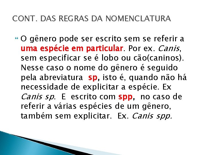 CONT. DAS REGRAS DA NOMENCLATURA O gênero pode ser escrito sem se referir a