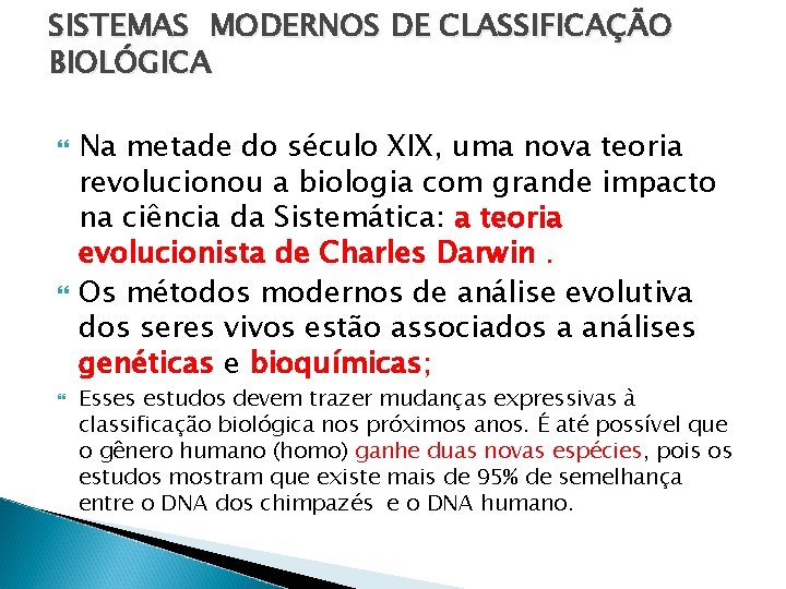 SISTEMAS MODERNOS DE CLASSIFICAÇÃO BIOLÓGICA Na metade do século XIX, uma nova teoria revolucionou