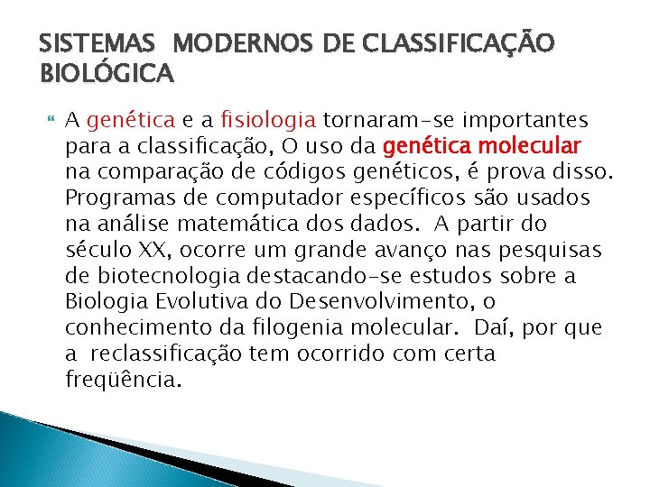 SISTEMAS MODERNOS DE CLASSIFICAÇÃO BIOLÓGICA A genética e a fisiologia tornaram-se importantes para a