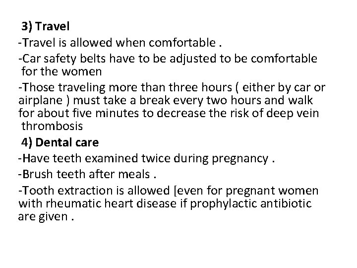 3) Travel -Travel is allowed when comfortable. -Car safety belts have to be adjusted