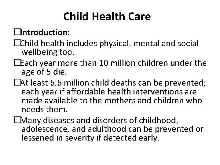Child Health Care �Introduction: �Child health includes physical, mental and social wellbeing too. �Each