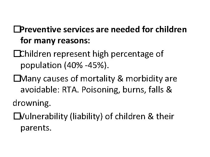 �Preventive services are needed for children for many reasons: �Children represent high percentage of