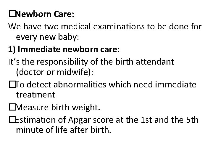 �Newborn Care: We have two medical examinations to be done for every new baby: