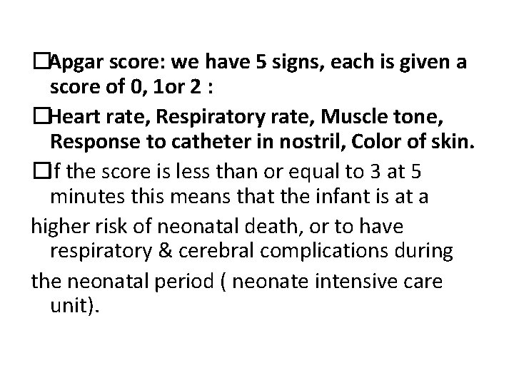 �Apgar score: we have 5 signs, each is given a score of 0, 1