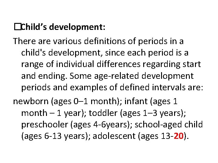 �Child’s development: There are various definitions of periods in a child's development, since each