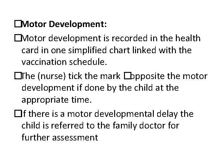 �Motor Development: �Motor development is recorded in the health card in one simplified chart