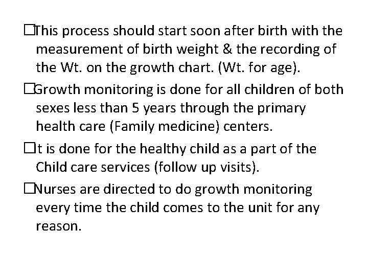 �This process should start soon after birth with the measurement of birth weight &