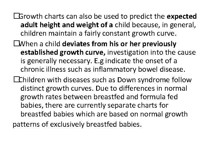 �Growth charts can also be used to predict the expected adult height and weight