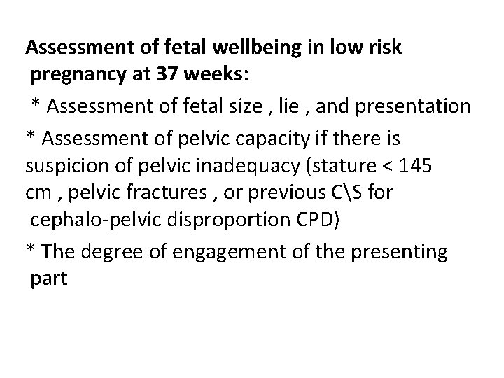 Assessment of fetal wellbeing in low risk pregnancy at 37 weeks: * Assessment of