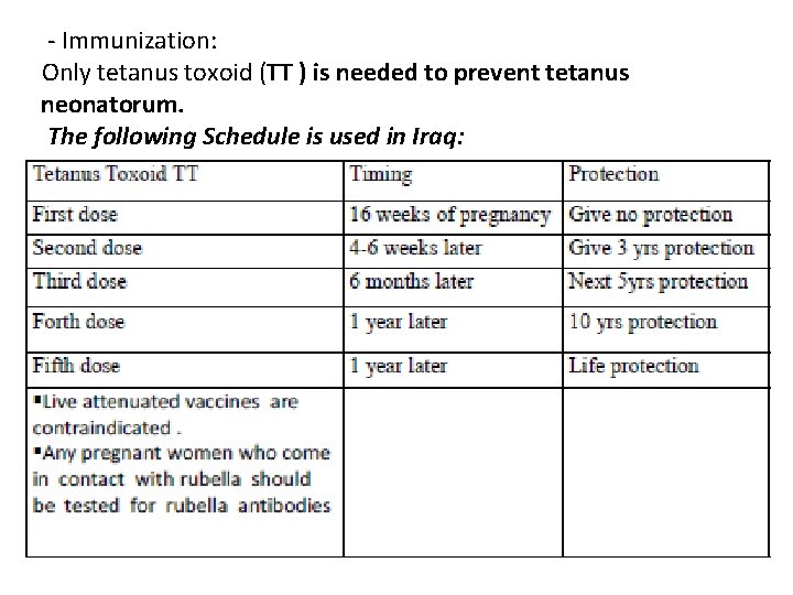 - Immunization: Only tetanus toxoid (TT ) is needed to prevent tetanus neonatorum. The