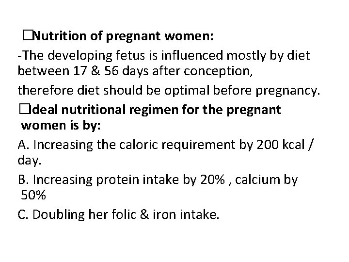 �Nutrition of pregnant women: -The developing fetus is influenced mostly by diet between 17