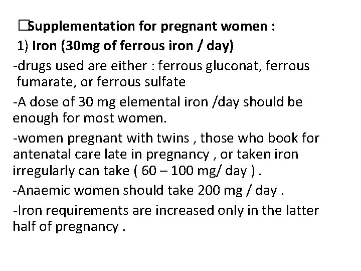 �Supplementation for pregnant women : 1) Iron (30 mg of ferrous iron / day)