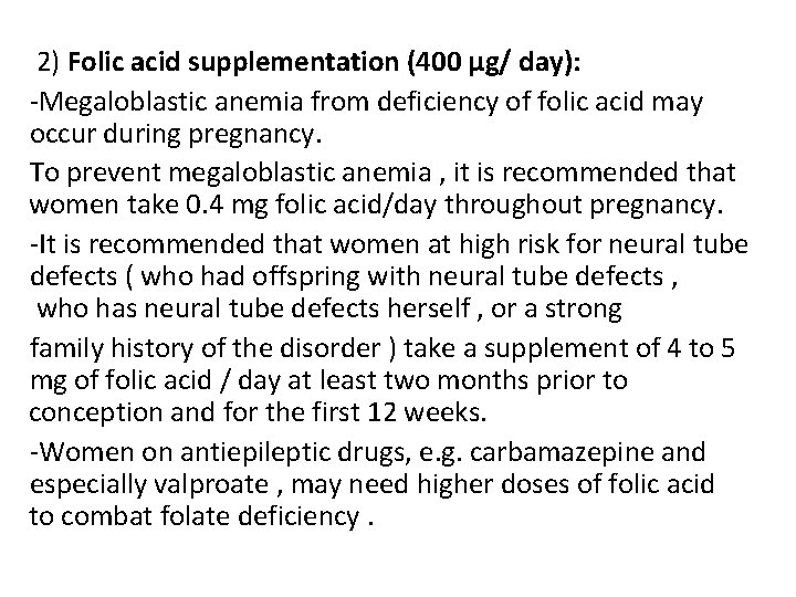 2) Folic acid supplementation (400 μg/ day): -Megaloblastic anemia from deficiency of folic acid