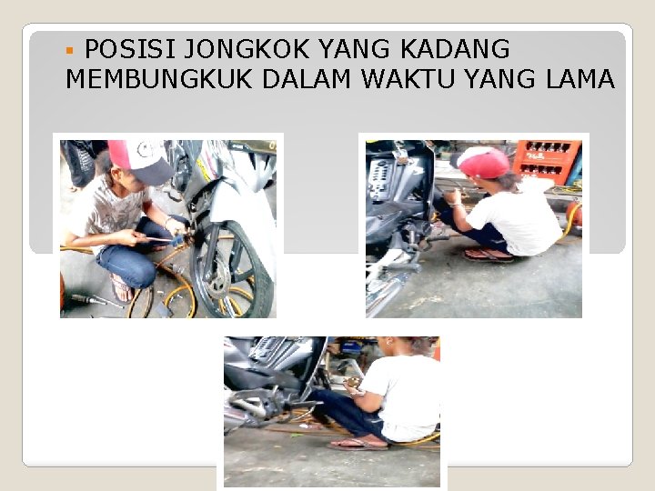 § POSISI JONGKOK YANG KADANG MEMBUNGKUK DALAM WAKTU YANG LAMA 