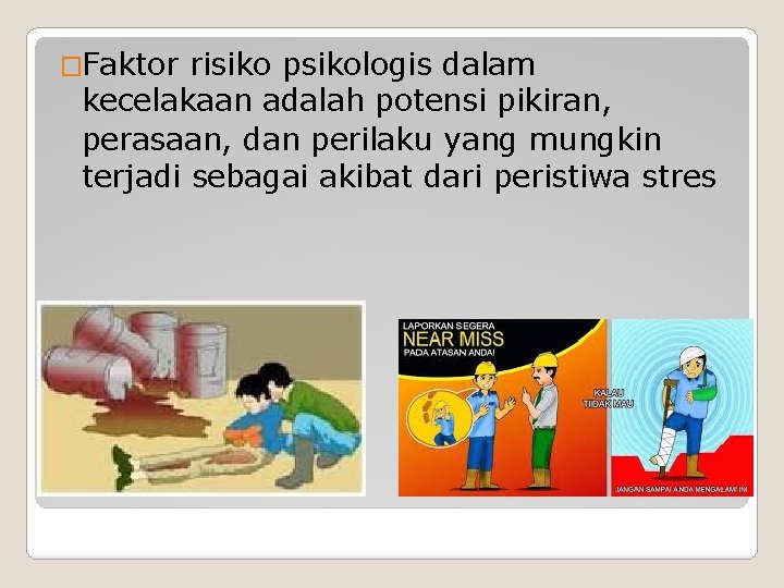 �Faktor risiko psikologis dalam kecelakaan adalah potensi pikiran, perasaan, dan perilaku yang mungkin terjadi