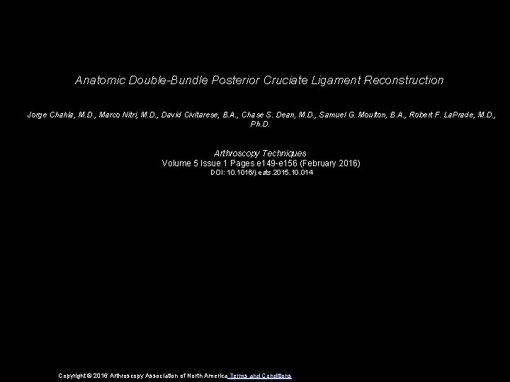 Anatomic Double-Bundle Posterior Cruciate Ligament Reconstruction Jorge Chahla, M. D. , Marco Nitri, M.