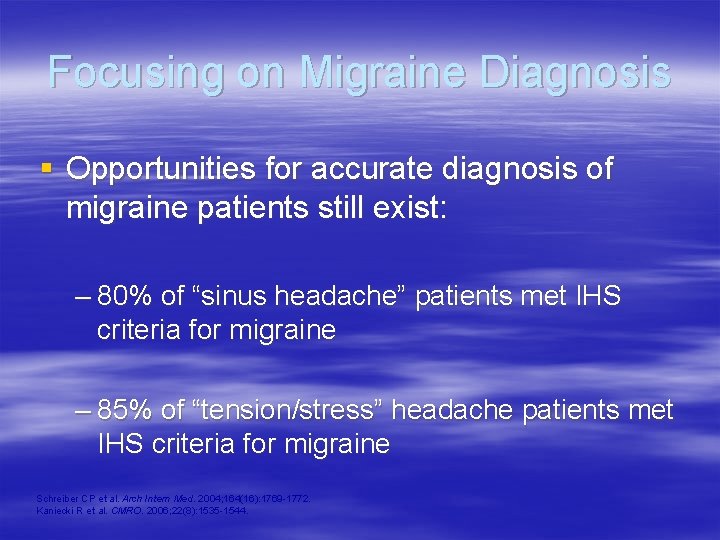 Focusing on Migraine Diagnosis § Opportunities for accurate diagnosis of migraine patients still exist: