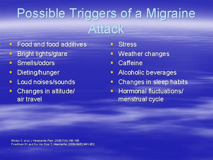 Possible Triggers of a Migraine Attack § § § Food and food additives Bright