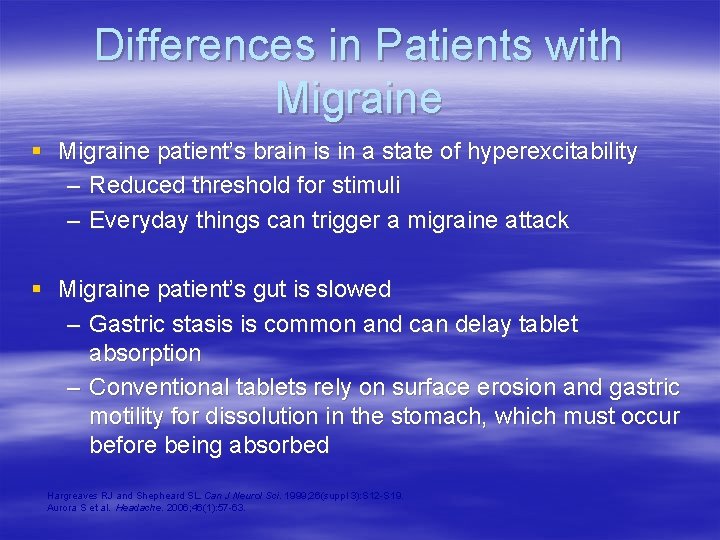 Differences in Patients with Migraine § Migraine patient’s brain is in a state of