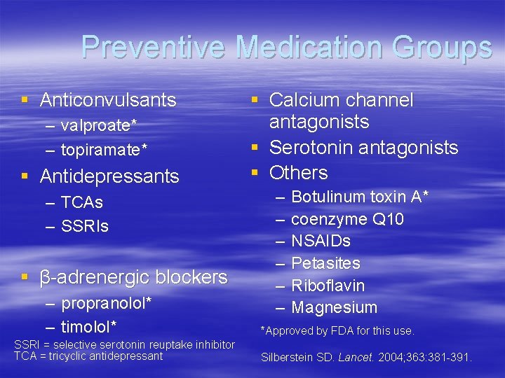 Preventive Medication Groups § Anticonvulsants – valproate* – topiramate* § Antidepressants – TCAs –