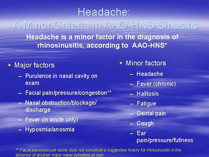 Headache: A Minor Criteria in AAO-HNS Sinusitis Headache is a minor factor in the