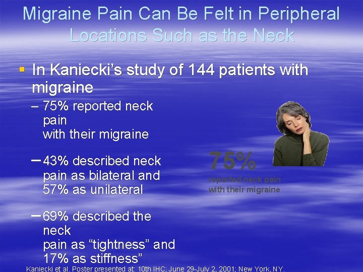 Migraine Pain Can Be Felt in Peripheral Locations Such as the Neck § In
