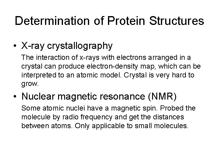 Determination of Protein Structures • X-ray crystallography The interaction of x-rays with electrons arranged
