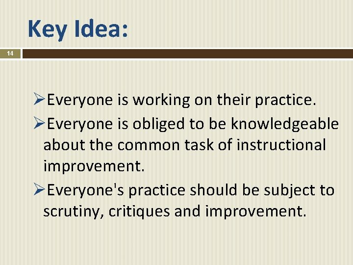 Key Idea: 14 ØEveryone is working on their practice. ØEveryone is obliged to be