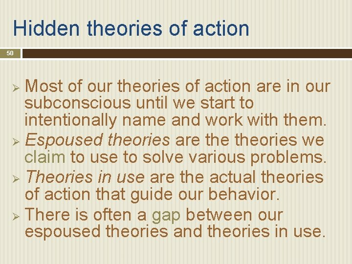 Hidden theories of action 50 Most of our theories of action are in our