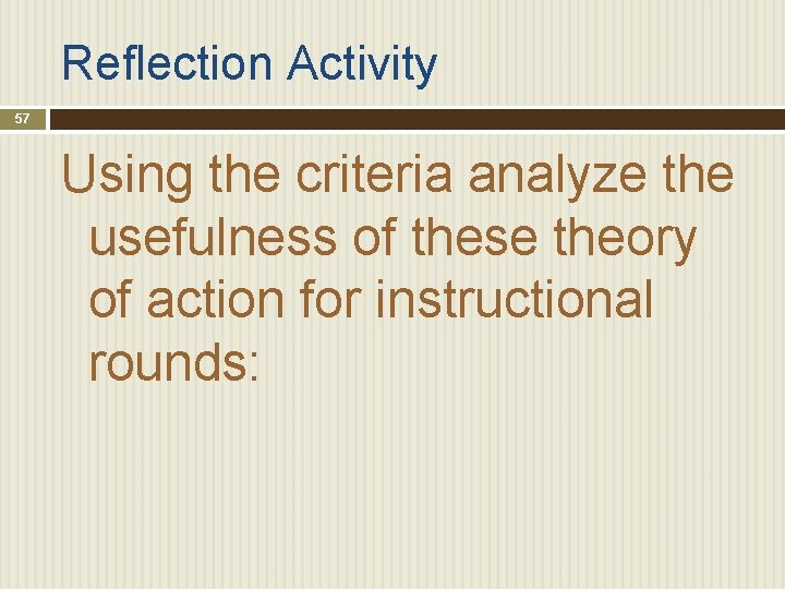 Reflection Activity 57 Using the criteria analyze the usefulness of these theory of action